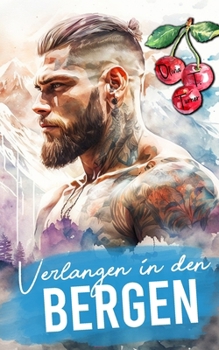Verlangen in den Bergen (Die Jungs aus den Bergen von Montana) (German Edition)