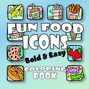 Paperback Fun Food Icons Bold & Easy Coloring Book: Creative coloring book for adults (Fun Food Icons Coloring Book) Book