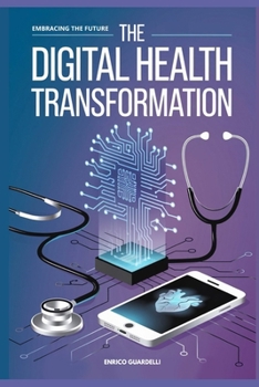 THE DIGITAL HEALTH TRANSFORMATION: Embracing The Future