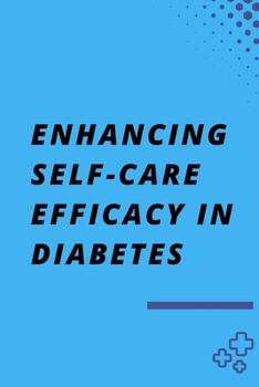 Paperback Enhancing Self-Care Efficacy in Diabetes Book