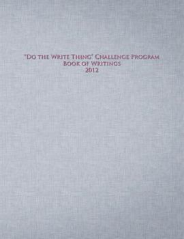 Paperback Do the Write Thing Challenge Program - Book of Writings 2012 Book