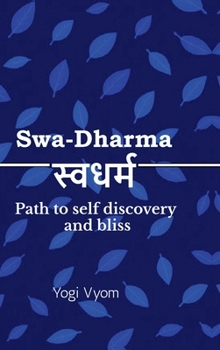 Hardcover Swa-Dharma: स्वधर्म - Path to self discovery and bliss Book