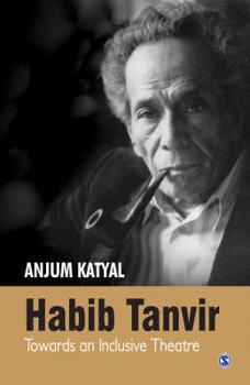 Hardcover Habib Tanvir: Towards an Inclusive Theatre Book