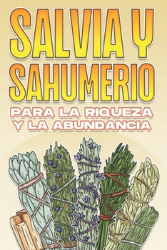 SALVIA Y SAHUMERIO PARA LA RIQUEZA Y LA ABUNDANCIA: Utilización de la salvia y el sahumerio #4