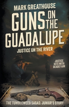 Paperback Guns on the Guadalupe: Justice on the River (A Western Adventure Series) Book