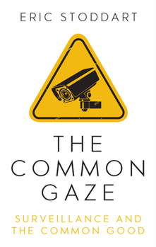 Paperback The Common Gaze: Surveillance and the Common Good Book
