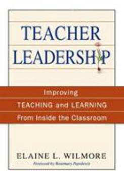 Paperback Teacher Leadership: Improving Teaching and Learning from Inside the Classroom Book