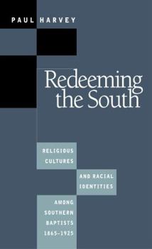 Paperback Redeeming the South: Religious Cultures and Racial Identities Among Southern Baptists, 1865-1925 Book