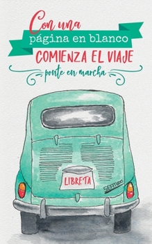 Paperback Libreta: Con una p?gina en blanco comienza el viaje [Spanish] Book