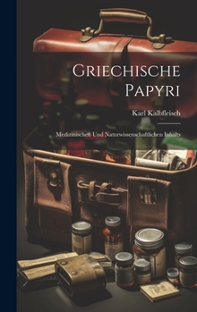 Hardcover Griechische Papyri: Medizinischen Und Naturwissenschaftlichen Inhalts [German] Book
