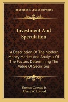 Investment and Speculation; a Description of the Modern Money Market and Analysis of the Factors Determining the Value of Securities