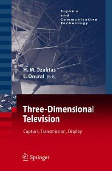 Hardcover Three-Dimensional Television: Capture, Transmission, Display Book