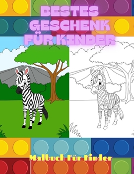 BESTES GESCHENK F�R KINDER - Malbuch F�r Kinder: 100 Erstaunliche Farbseiten F�r Jungen & M�dchen