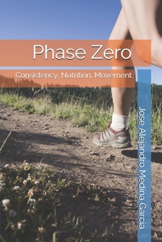 Paperback Phase Zero: Consistency, Nutrition, Movement Book
