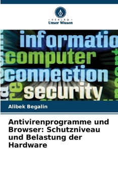 Paperback Antivirenprogramme und Browser: Schutzniveau und Belastung der Hardware [German] Book
