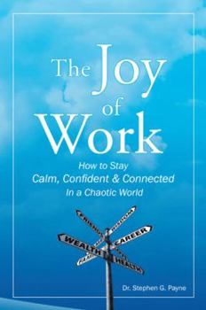 Paperback The Joy of Work: How to Stay Calm, Confident & Connected in a Chaotic World Book