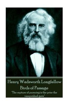 Paperback Henry Wadsworth Longfellow - Birds of Passage: "The rapture of pursuing is the prize the vanquished gain" Book