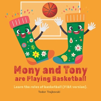 Mony and Tony are Playing Basketball: Learn the rules of basketball (FIBA version). (Mony & Tony’s Sporty Adventures)