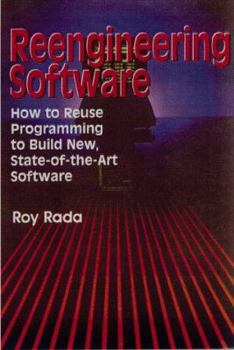Hardcover Reengineering Software: How to Reuse Programming to Build New, State-of-the-Art Software Book