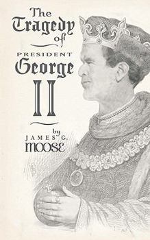 Paperback The Tragedy of President George II Book