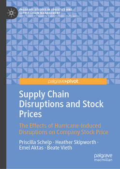 Hardcover Supply Chain Disruptions and Stock Prices: The Effects of Hurricane-Induced Disruptions on Company Stock Price Book