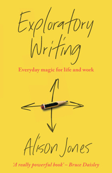 Hardcover Exploratory Writing: Everyday Magic for Life and Work Book