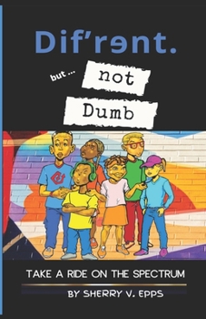 Dif'rɘnt but not Dumb: Take a Ride on the Spectrum