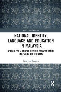 Paperback National Identity, Language and Education in Malaysia: Search for a Middle Ground Between Malay Hegemony and Equality Book