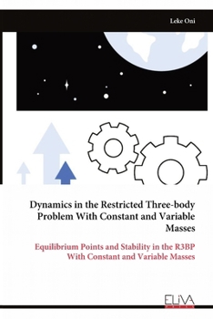Paperback Dynamics in the Restricted Three-body Problem With Constant and Variable Masses Book