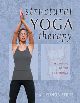 Hardcover Structural Yoga Therapy: Adapting to the Individual Book