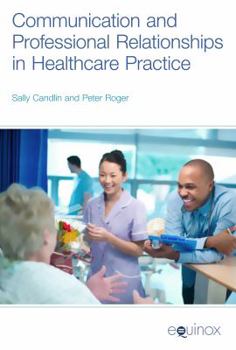 Hardcover Communication and Professional Relationships in Healthcare Practice Book