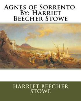 Paperback Agnes of Sorrento. By: Harriet Beecher Stowe Book