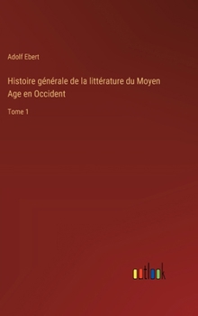 Hardcover Histoire générale de la littérature du Moyen Age en Occident: Tome 1 [French] Book