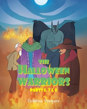 Paperback The Halloween Warriors: Parts 6, 7 and 8 Book