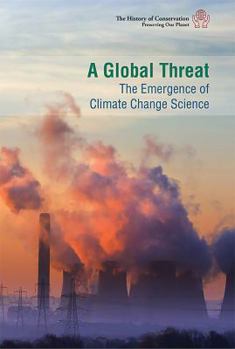 A Global Threat: The Emergence of Climate Change Science - Book  of the History of Conservation Preserving Our Planet