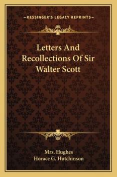 Letters and Recollections of Sir Walter Scott