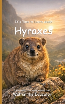 It's Time to Learn about Hyraxes (Walter the Educator's Collectible Early Learning Book)