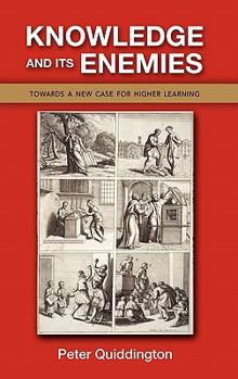 Hardcover Knowledge and Its Enemies: Towards a New Case for Higher Learning Book
