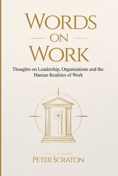 Words on Work: Thoughts on Leadership, Organisations and the Human Realities of Work
