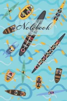 Notebook: Rafting And Rowing Kayak, Canoe, Boat - Sports Diary / Notes / Track / Log / Journal , Book Gifts For Women Men Kids Teens Girls Boys Friends 6x9" 120 Pages (Sports & Martial Art Notebook)