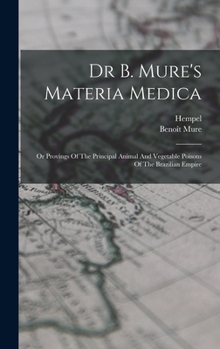 Materia Medica: Provings of the Principal Animal and Vegetable Poisons of the Brazilian Empire - Scholar's Choice Edition