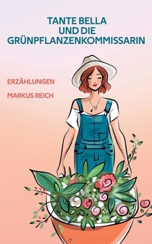 Paperback Tante Bella und die Grünpflanzenkommissarin: Erzählungen [German] Book