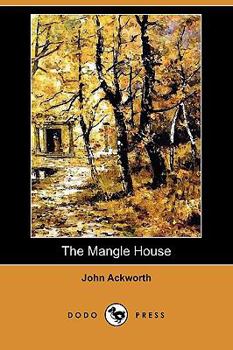 Paperback The Mangle House: A Lancashire Tale (Dodo Press) Book