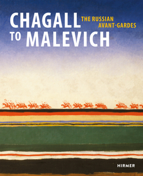 Chagall to Malevich: The Russian Avant-Gardes