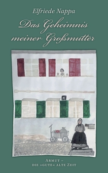 Paperback Das Geheimnis meiner Großmutter: Armut - die "gute" alte Zeit [German] Book