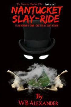 Paperback Nantucket Slay-Ride: The Living Nightmare of Owning A Ghost Tour In A Tourist Destination. Book