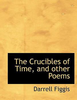 Paperback The Crucibles of Time, and Other Poems [Large Print] Book