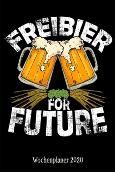 Paperback Wochenplaner 2020: Terminplaner Freibier for Future Tagesplaner A5 - Planen & Notieren - Softcover - Geschenkidee Anti Gr?n Taschenkalend [German] Book