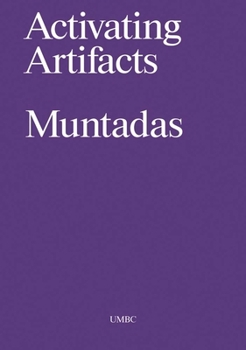 Antoni Muntadas: Activating Artifacts: Interpretation, Translation, Education