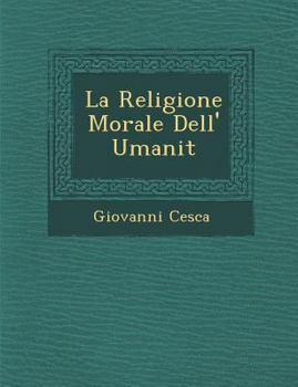 Paperback La Religione Morale Dell' Umanit [Italian] Book